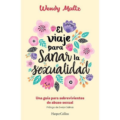 El Viaje Para Sanar La Sexualidad - by  Wendy Maltz (Paperback)