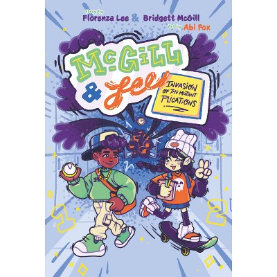 McGill and Lee 1: Invasion of the Mutant Plications - (McGill & Lee) by  Bridgett McGill & Florenza Lee (Paperback)