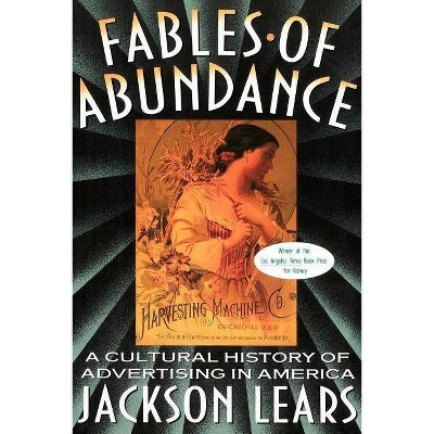 Fables of Abundance - by  Jackson Lears (Paperback)