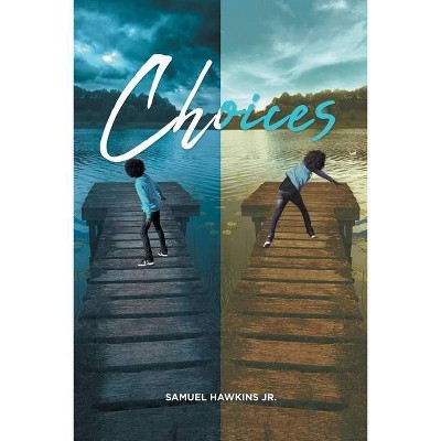 Choices - by  Samuel Hawkins (Paperback)