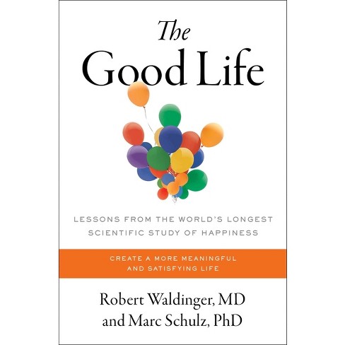 The Good Life, Book by Robert Waldinger, Marc Schulz, Official Publisher  Page