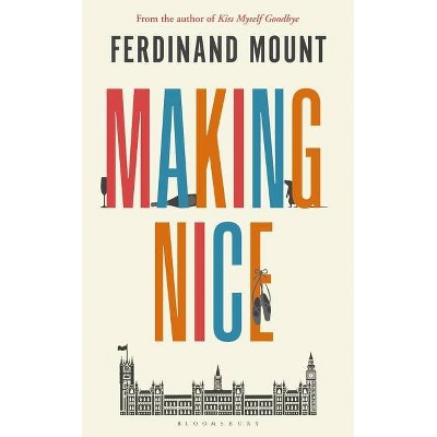 Making Nice - by  Ferdinand Mount (Hardcover)