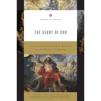 The Glory of God (Redesign) - (Theology in Community) by  Christopher W Morgan & Robert A Peterson (Paperback)