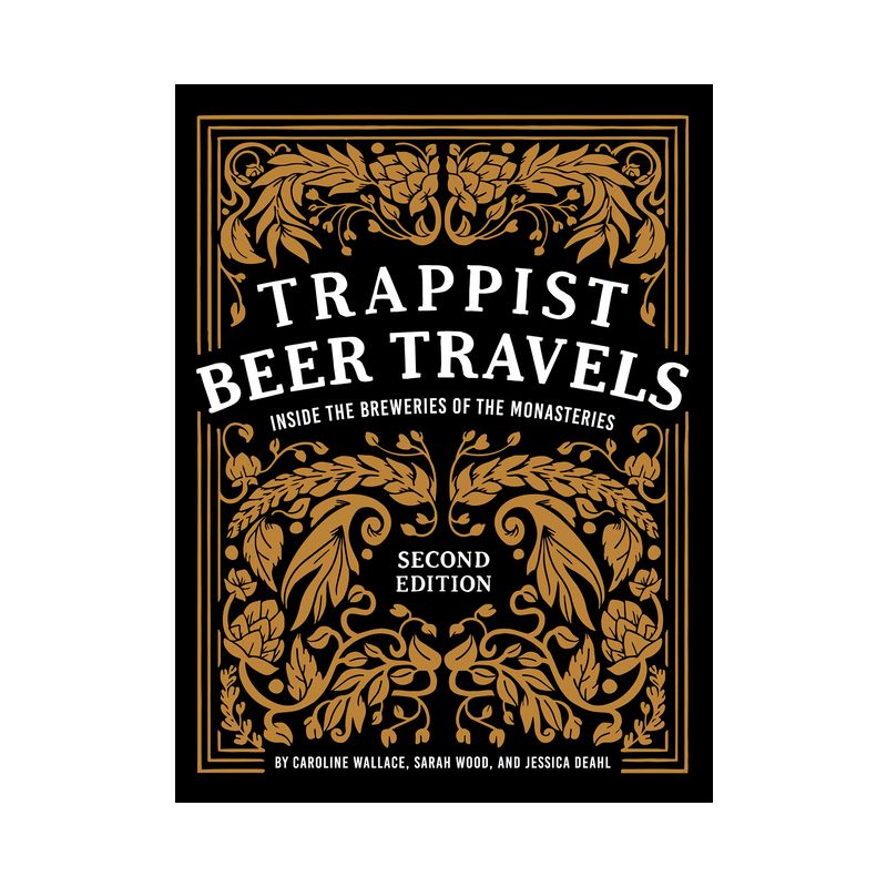 Trappist Beer Travels, Second Edition - 2nd Edition by  Caroline Wallace & Sarah Wood & Jessica Deahl (Hardcover), 1 of 2
