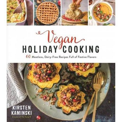 Vegan Holiday Cooking - by  Kirsten Kaminski (Paperback)