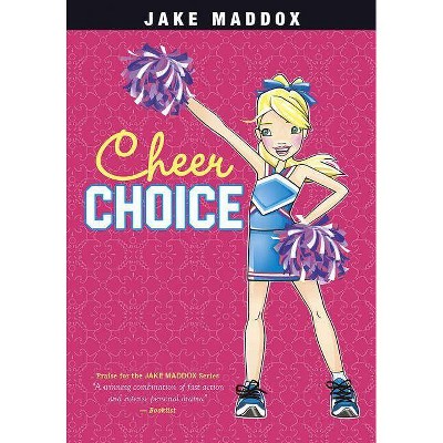 Cheer Choice - (Jake Maddox Girl Sports Stories) by  Jake Maddox (Paperback)