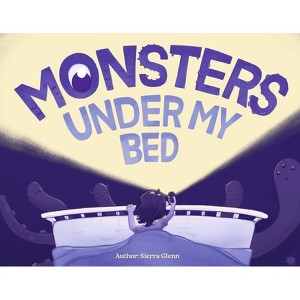 Monsters Under My Bed - by  Sierra Glenn (Paperback) - 1 of 1