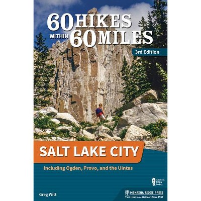 60 Hikes Within 60 Miles: Salt Lake City - 3rd Edition by  Greg Witt (Paperback)