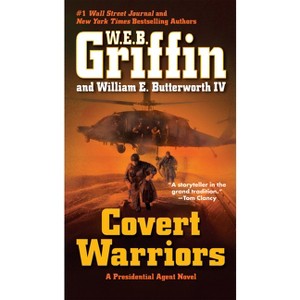 Covert Warriors - (Presidential Agent Novels) by  W E B Griffin & William E Butterworth (Paperback) - 1 of 1