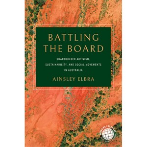 Battling the Board - (Emerging Frontiers in the Global Economy) by  Ainsley Elbra (Hardcover) - 1 of 1