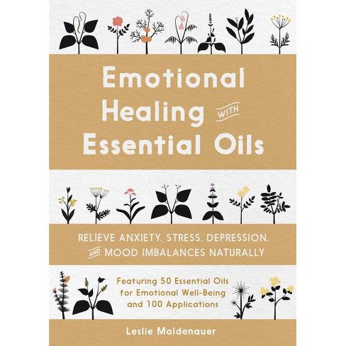 Emotional Healing With Essential Oils By Leslie Moldenauer Paperback Target