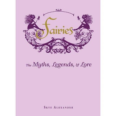 Fairies - by  Skye Alexander (Hardcover)