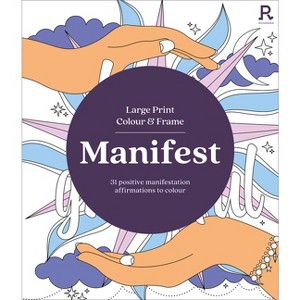 Large Print Colour & Frame - Manifest - (Richardson Colouring Books) by  Richardson Puzzles and Games (Paperback) - 1 of 1