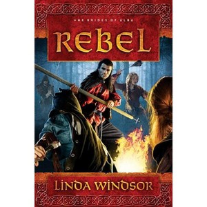 Rebel - (Brides of Alba) by  Linda Windsor (Paperback) - 1 of 1