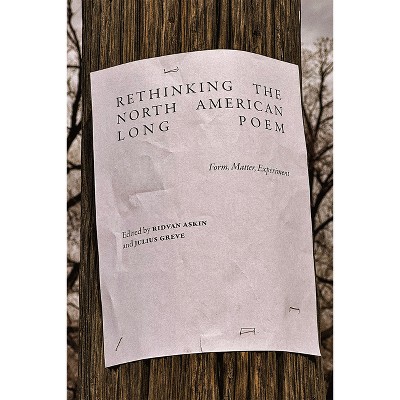 Rethinking the North American Long Poem - (Recencies Series: Research and Recovery in Twentieth-Century) by Ridvan Askin & Julius Greve