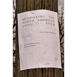 Rethinking the North American Long Poem - (Recencies Series: Research and Recovery in Twentieth-Century) by Ridvan Askin & Julius Greve - 1 of 1