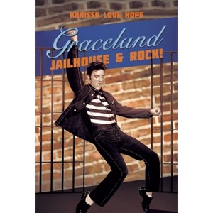 Graceland Jailhouse & Rock! - by  Karissa Love Hope (Paperback) - 1 of 1
