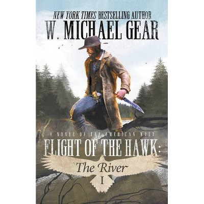 Flight Of The Hawk - (Flight of the Hawk) by  W Michael Gear (Paperback)