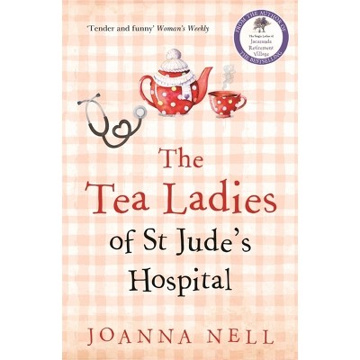 The Tea Ladies of St Jude's Hospital - by  Joanna Nell (Paperback)
