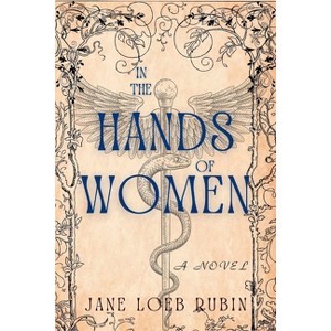 In the Hands of Women - (A Gilded City) by  Jane Loeb Rubin (Paperback) - 1 of 1