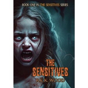 The Sensitives - by  Rick Wood (Hardcover) - 1 of 1