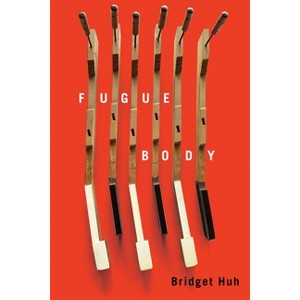 Fugue Body - by  Bridget Huh (Paperback) - 1 of 1