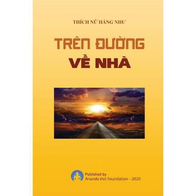 Tren Duong Ve Nha - by  Thich Nu Hang Nhu & Ananda Viet Foundation (Paperback)