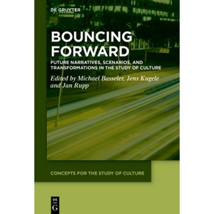 Bouncing Forward - (Concepts for the Study of Culture (CSC)) by  Michael Basseler & Jens Kugele & Jan Rupp (Hardcover) - 1 of 1