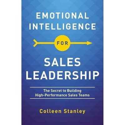 Emotional Intelligence for Sales Leadership - by  Colleen Stanley (Paperback)