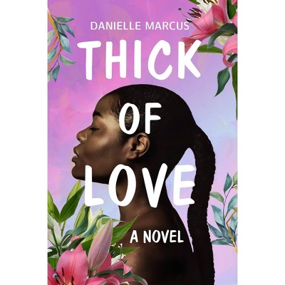 Thick Of Love - By Danielle Marcus (paperback) : Target