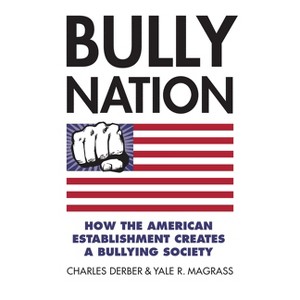 Bully Nation - by  Charles Derber & Yale Magrass (Hardcover) - 1 of 1