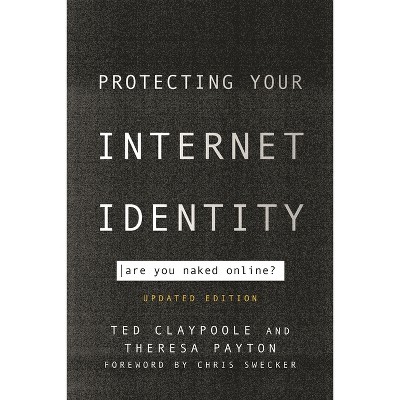 Protecting Your Internet Identity - by  Ted Claypoole & Theresa Payton (Paperback)