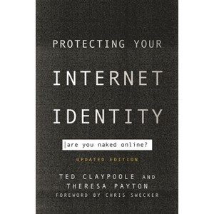 Protecting Your Internet Identity - by  Ted Claypoole & Theresa Payton (Paperback) - 1 of 1