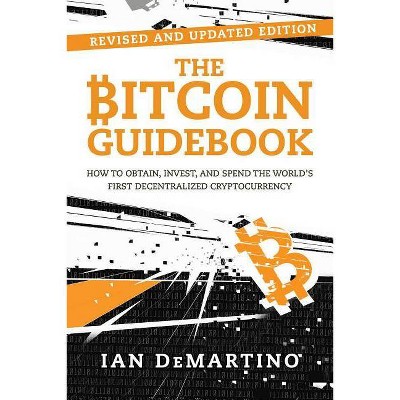 The Bitcoin Guidebook - 2nd Edition by  Ian Demartino (Paperback)