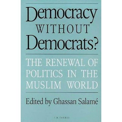 Democracy without Democrats? - by  Ghassan Salame (Paperback)