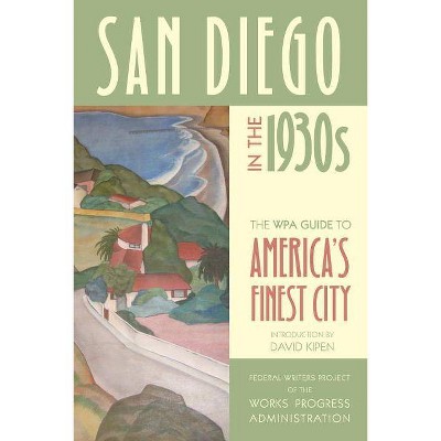 San Diego in the 1930s - by  Federal Writers Project of the Works Progress Administration (Paperback)