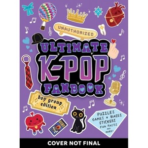 Unauthorized Ultimate K-Pop Fanbook - by  Workman Publishing (Paperback) - 1 of 1