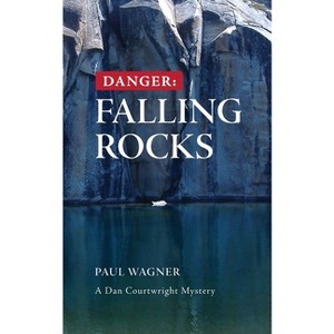 Danger: Falling Rocks - by  Paul Wagner (Paperback) - 1 of 1