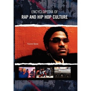 Encyclopedia of Rap and Hip Hop Culture - by Yvonne Bynoe - 1 of 1