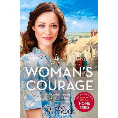 A Woman's Courage - (Keep the Home Fires Burning) by  S Block (Paperback)