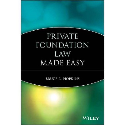 Private Foundation Law Made Easy - by  Bruce R Hopkins (Paperback)