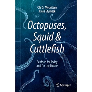 Octopuses, Squid & Cuttlefish - by  Ole G Mouritsen & Klavs Styrbæk (Hardcover) - 1 of 1