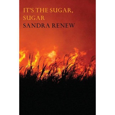 It's the Sugar, Sugar - by  Sandra Renew (Paperback)