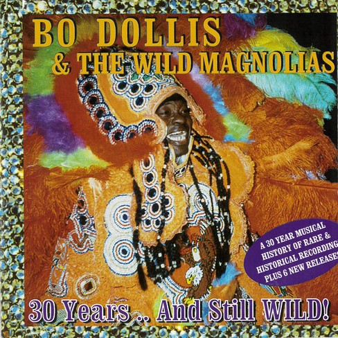 Bo Dollis & Wild Magnolias - 30 Years And Still Wild (cd) : Target