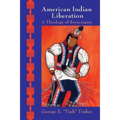 American Indian Liberation - by  George E Tinker (Paperback)