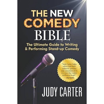 The NEW Comedy Bible - by  Judy Carter (Paperback)