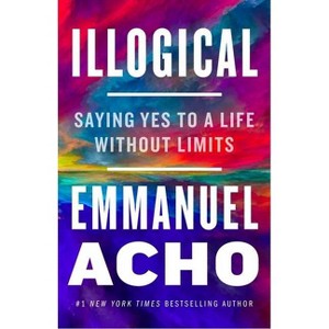 ILLOGICAL by Emmanuel Acho (Hardcover) - 1 of 1