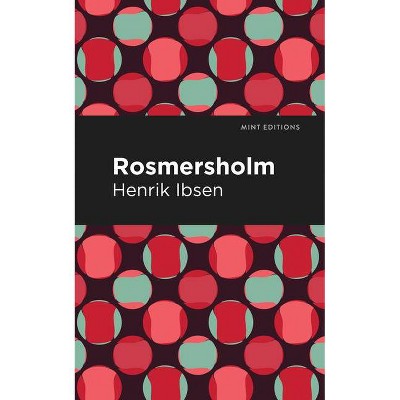 Rosmersholm - (Mint Editions) by  Henrik Ibsen (Paperback)