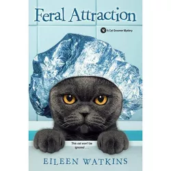 Feral Attraction - (Cat Groomer Mystery) by  Eileen Watkins (Paperback)