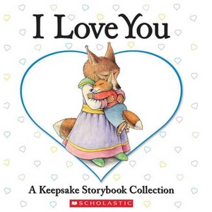 I Love You: A Keepsake Storybook Collection - by  Liza Baker & Bernadette Rossetti-Shustak & Lisa McCourt & Eve Bunting & Caroline Stutson - 1 of 1